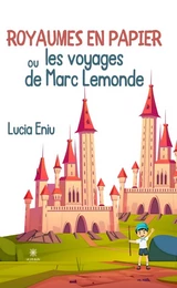 Royaumes en papier ou les voyages de Marc Lemonde