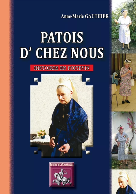 Patois d'chez nous (Histoires en poitevin) - Anne-Marie Gauthier - Editions des Régionalismes