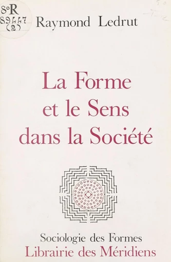 La forme et le sens dans la société - Raymond Ledrut - FeniXX réédition numérique