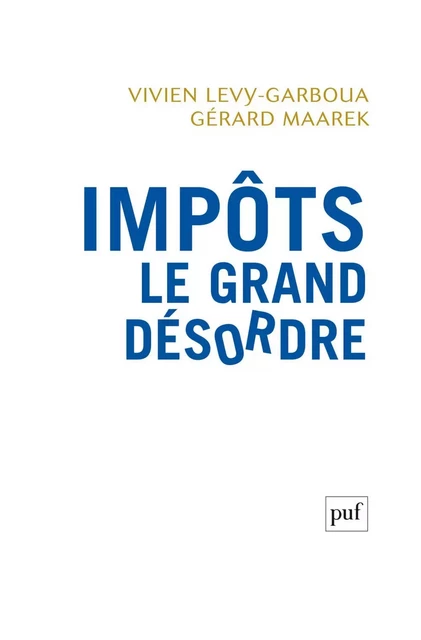 Impôts. Le grand désordre - Vivien Levy-Garboua, Gérard Maarek - Humensis