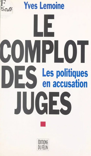 Le complot des juges - Yves Lemoine - FeniXX réédition numérique