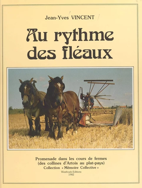 Au rythme des fléaux : vie et travaux de la ferme au fil des siècles - Jean-Yves Vincent - FeniXX réédition numérique