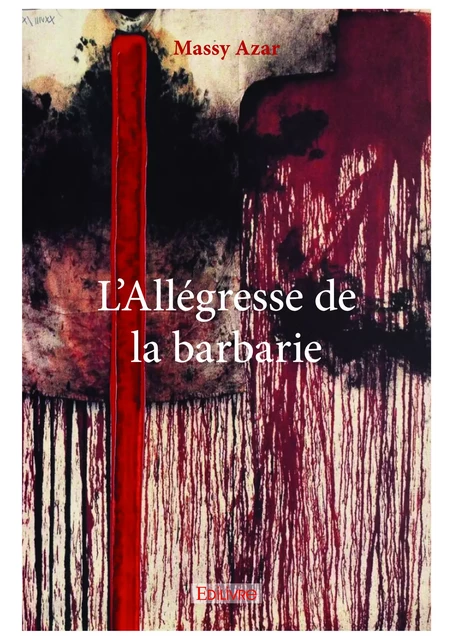 L’Allégresse de la barbarie - Massy Azar - Editions Edilivre