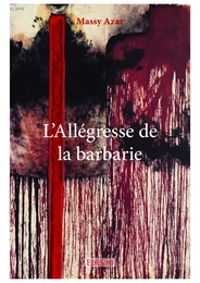 L’Allégresse de la barbarie