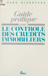 Guide pratique pour le contrôle des crédits immobiliers