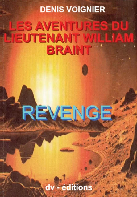 Les Aventures du Lieutenant William Braint t2 - Denis Voignier - DVEDITIONS