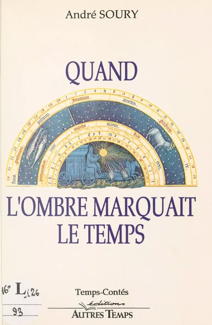 Quand l'ombre marquait le temps - André Soury - FeniXX réédition numérique