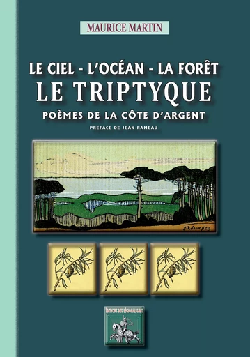 Le Ciel - l'Océan - la Forêt : le Triptyque (poèmes de la Côte d'Argent) - Maurice Martin - Editions des Régionalismes