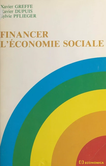 Financer l'économie sociale : travail et société - Xavier Greffe, Xavier Dupuis, Sylvie Pflieger - FeniXX réédition numérique