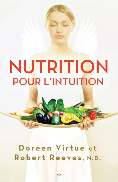 Nutrition pour l’intuition - Doreen Virtue, Robert Reeves - Éditions AdA