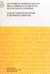 Les systèmes de distribution sélective dans la Communauté du point de vue de la politique de concurrence : le cas de l'industrie des parfums et des produits cosmétiques