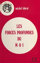 Les forces profondes du moi