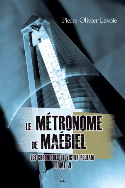 Le métronome de Maébiel - Pierre-Olivier Lavoie - Éditions AdA