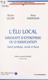 L'élu local, dirigeant d'entreprise ou d'association : statut juridique, social et fiscal