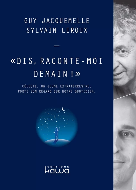 Dis, raconte-moi demain ! - Guy Jacquemelle, Sylvain Leroux - Editions Kawa