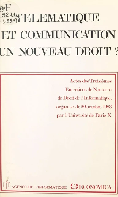 Télématique et communication, un nouveau droit ? -  Entretiens de droit de l'informatique de Nanterre - FeniXX réédition numérique