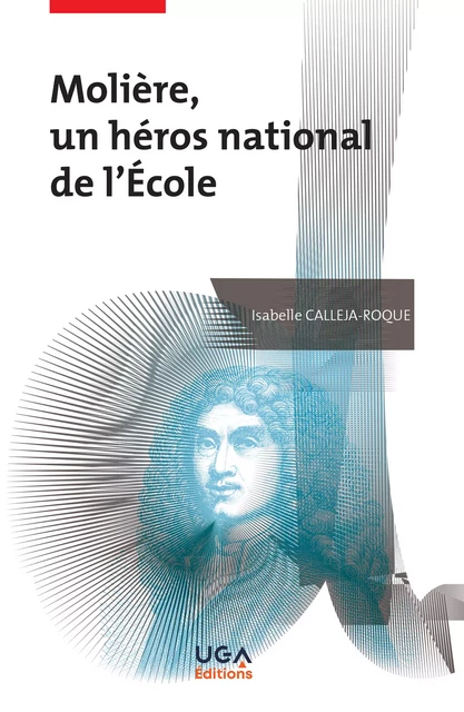 Molière, un héros national de l’École - Isabelle Calleja-Roque - UGA Éditions