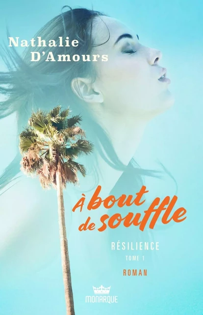 À bout de souffle - Résilience - Nathalie D’Amours - Éditions Monarque