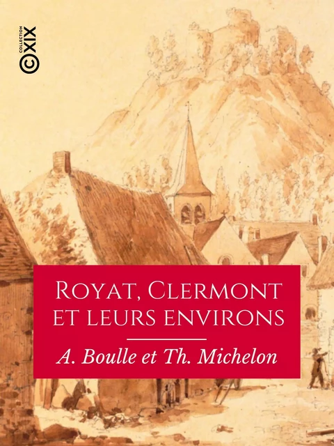 Royat, Clermont et leurs environs - A. Boulle, Th. Michelon - Collection XIX