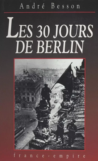 Les 30 jours de Berlin - André Besson - FeniXX réédition numérique