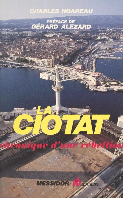 La Ciotat, chronique d'une rébellion - Charles Hoareau - FeniXX réédition numérique