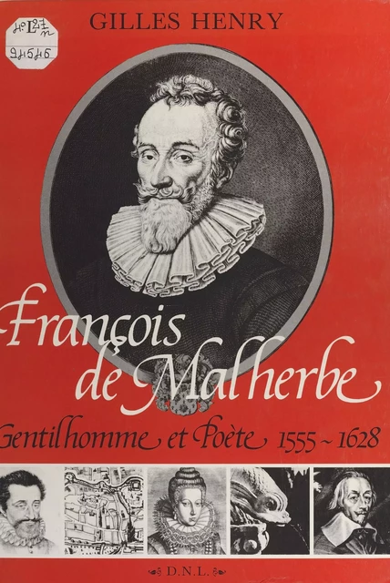 François de Malherbe : gentilhomme et poète, 1555-1628 - Gilles Henry - FeniXX réédition numérique