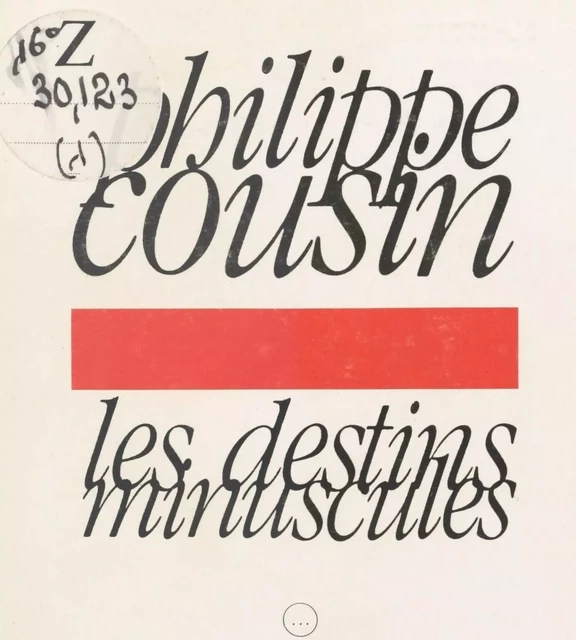 Les destins minuscules - Philippe Cousin - FeniXX réédition numérique