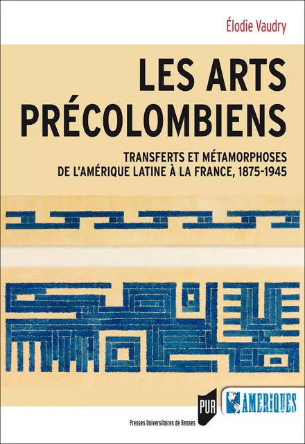 Les arts précolombiens - Élodie Vaudry - Presses universitaires de Rennes