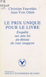 Le prix unique pour le livre : enquête sur une loi au-dessus de tout soupçon