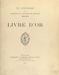 VIIe centenaire de la fondation de l'Université de Toulouse 1229-1929