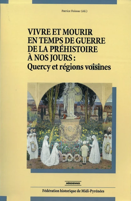 Vivre et mourir en temps de guerre de la préhistoire à nos jours -  - Presses universitaires du Midi