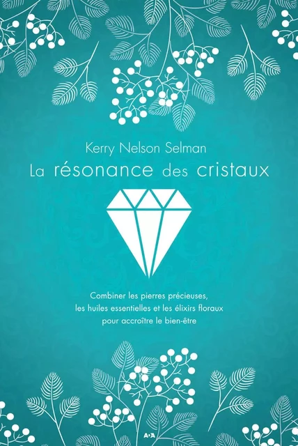 La résonance des cristaux - Kerry Nelson Selman - Éditions AdA