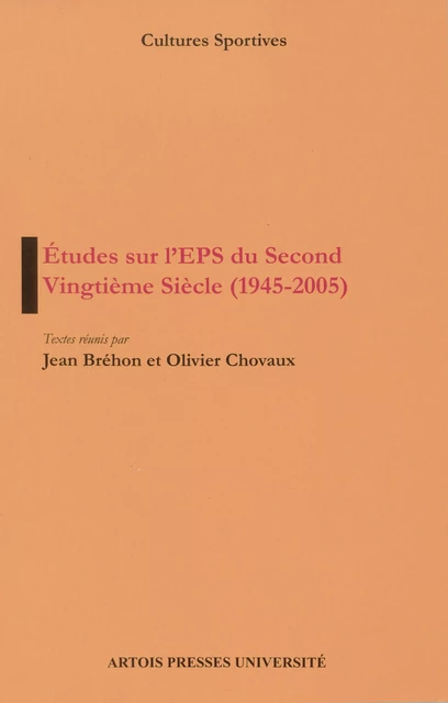 Études sur l’EPS du Second Vingtième Siècle (1945-2005) -  - Artois Presses Université