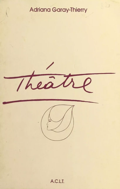 Théâtre - Adriana Garay-Thierry - FeniXX réédition numérique