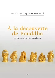 À la découverte de Bouddha et de ses porte-bonheur