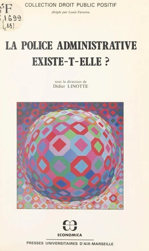 La police administrative existe-t-elle ? - Didier Linotte - FeniXX réédition numérique