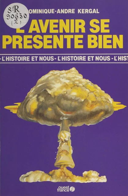 L'avenir se présente bien ou De la régression en histoire... - Dominique-André Kergal - FeniXX réédition numérique