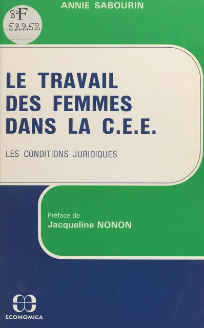 Le travail des femmes dans la C.E.E. : les conditions juridiques - Annie Sabourin - FeniXX réédition numérique