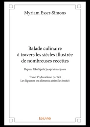 Balade culinaire à travers les siècles illustrée de nombreuses recettes – Tome V (deuxième partie)