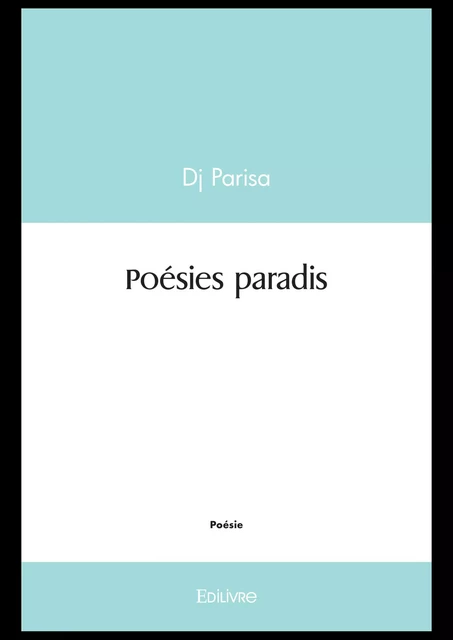 Poésies paradis - Parisa Dj - Editions Edilivre