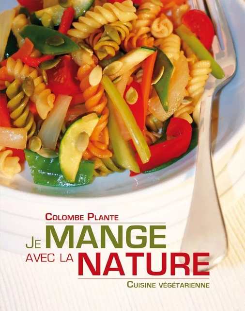 Je mange avec la nature - Colombe Plante - Éditions AdA