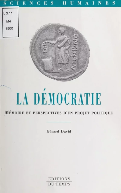 La démocratie : mémoire et perspectives d'un projet politique - Gérard David - FeniXX réédition numérique