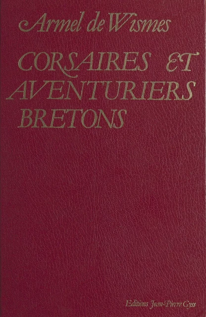 Corsaires et aventuriers bretons - Armel de Wismes - FeniXX réédition numérique