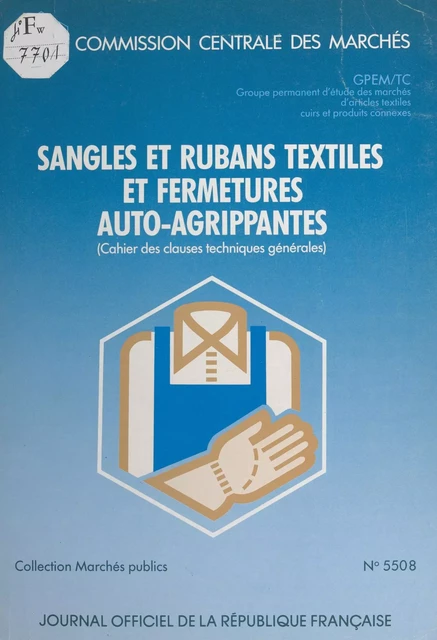 Sangles et rubans textiles et fermetures auto-agrippantes : cahier des clauses techniques générales -  Groupe permanent d'étude des marchés d'articles textiles, cuirs et produits connexes - FeniXX réédition numérique