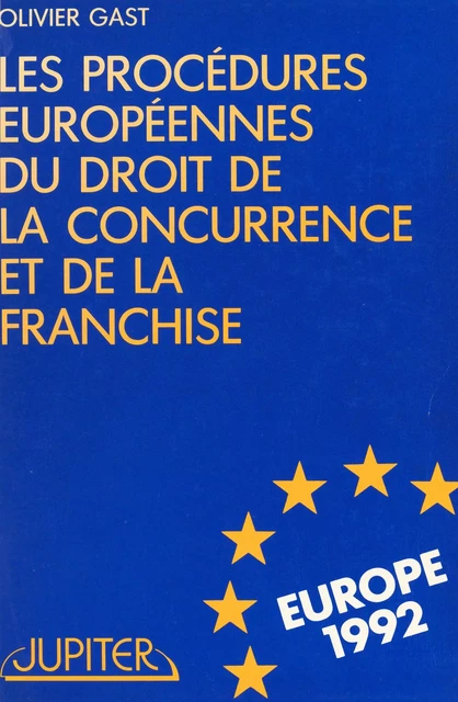 Les procédures européennes du droit de la concurrence et de la franchise - Olivier Gast - FeniXX réédition numérique