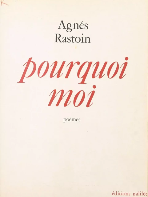 Pourquoi moi - Agnès Rastoin - FeniXX réédition numérique