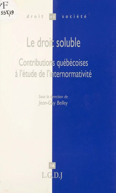 Le droit soluble : contributions québécoises à l'étude de l'internormativité -  Collectif - FeniXX réédition numérique