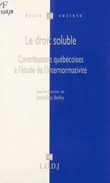 Le droit soluble : contributions québécoises à l'étude de l'internormativité