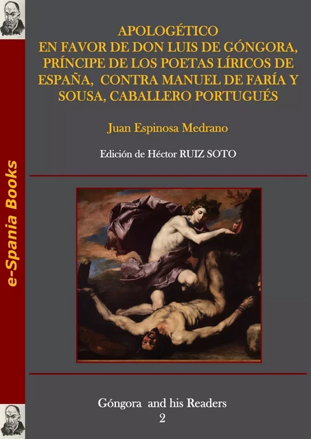 Apologético en favor de don Luis de Góngora, príncipe de los poetas líricos de España, contra Manuel de Faría y Sousa, caballero portugués - Juan de Espinosa Medrano - e-Spania Books