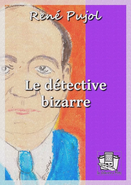 Le détective bizarre - René Pujol - La Gibecière à Mots